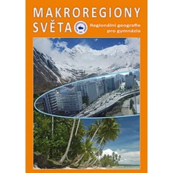 Makroregiony světa - Regionální geografie pro gymnázia (Přepracované vydání učebnice)