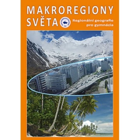 Makroregiony světa - Regionální geografie pro gymnázia (Přepracované vydání učebnice)