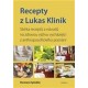 Recepty z Lukas Klinik - Sbírka receptů a návodů na zdravou výživu vycházející z anthroposofického poznání
