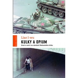 Kulky a opium - Život a smrt na náměstí Nebeského klidu