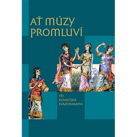 Ať múzy promluví - Tři byzantská kvazidramata