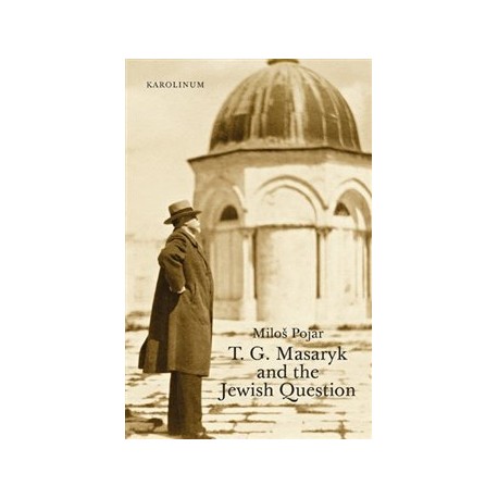 T. G. Masaryk and the Jewish Question