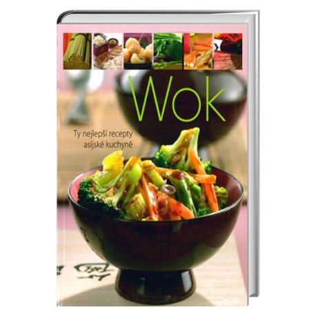 Wok - Ty nejlepší recepty asijské kuchyně
