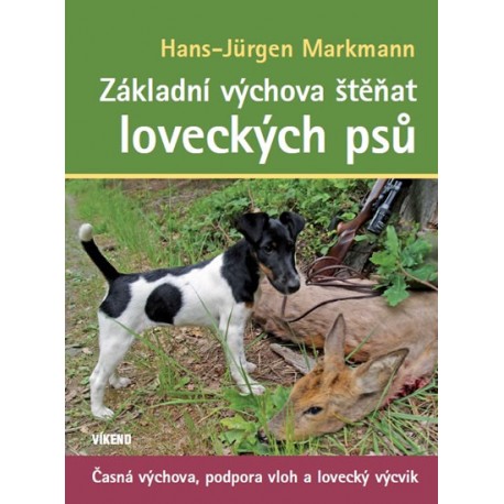 Základní výchova štěňat loveckých psů - Časná výchova, podpora vloh a lovecký výcvik