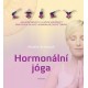 Hormonální jóga - Základní principy a cvičení umožňující praktickou aplikaci hormonální jógové terapie