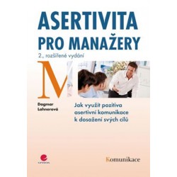 Asertivita pro manažery - Jak využít pozitiva asertivní komunikace k dosažení svých cílů - 2. vydání