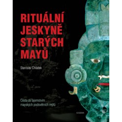 Rituální jeskyně starých Mayů - Cesta za tajemstvím mayských podsvětních mýtů