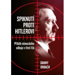 Spiknutí proti Hitlerovi - Příběh německého odboje v třetí říši