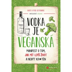 Vodka je veganská - Manifest o tom, jak mít lepší život a nebýt kr*tén