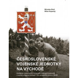 Československé vojenské jednotky na východě - Svědectví dokumentů, fotografií a věcných exponátů