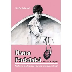 Hana Podolská ve víru dějin - Královna módy první poloviny minulého století