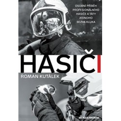 Hasiči - Osobní příběh profesionálního hasiče a táty jednoho bezva kluka