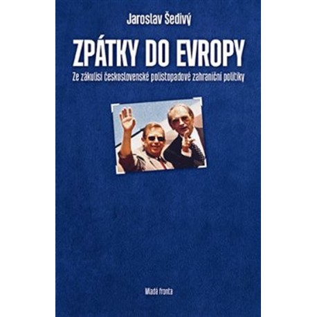 Zpátky do Evropy - Ze zákulisí československé polistopadové zahraniční politiky