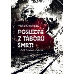 Poslední z táborů smrti… přežili Treblinku a Sobibor
