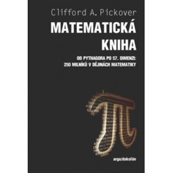 Matematická kniha - Od Pythagora po 57. dimenzi: 250 milníků v dějinách matematiky