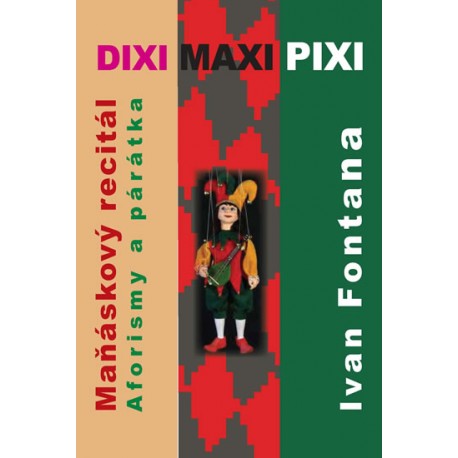 Dixi Maxi Pixi - Maňáskový recitál, aforisky a párátka