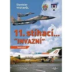 11. stíhací “INVAZNÍ” (podruhé): V dokumentech, fotografiích a vzpomínkách