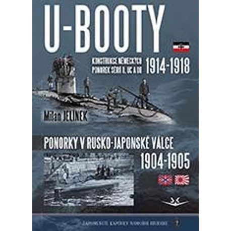 U-BOOTY konstrukce německých ponorek sérií U, UC a UB 1914-1918 / Ponorky v Rusko-Japonské válce 1904-1905