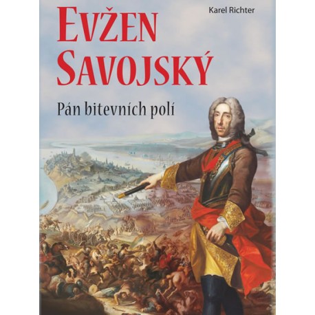 Princ Evžen Savojský - Pán bitevních polí