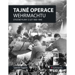 Tajné operace Wehrmachtu - Útočné plány z let 1939-1945