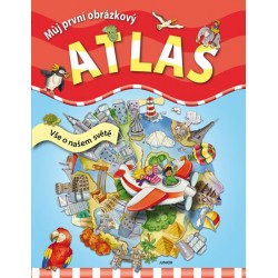 Můj první obrázkový atlas - Vše o našem světě