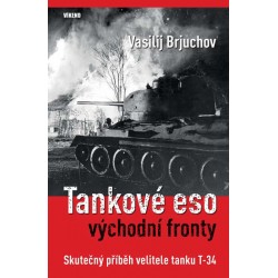 Tankové eso východní fronty - Skutečný příběh velitele tanku T-34
