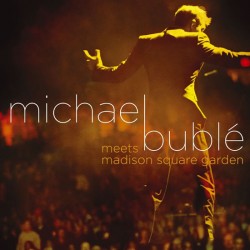 Michael Bublé: MICHAEL BUBLE MEETS MADISON SQUARE GARDEN 2 CD