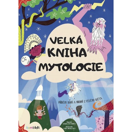 Velká kniha mytologie - Příběhy bohů a hrdinů z celého světa