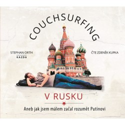 Couchsurfing v Rusku - Aneb jak jsem málem začal rozumět Putinovi - CDmp3 (Čte Zdeněk Kupka)