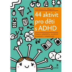 44 aktivit pro děti s ADHD - Podpora sebedůvěry, sociálních dovedností a sebekontroly