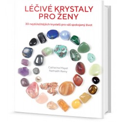 Léčivé krystaly pro ženy - 30 nejdůležitějších krystalů pro váš spokojený život