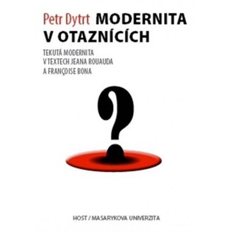 Modernita v otaznících - Tekutá modernita v textech Jeana Rouauda a Françoise Bona