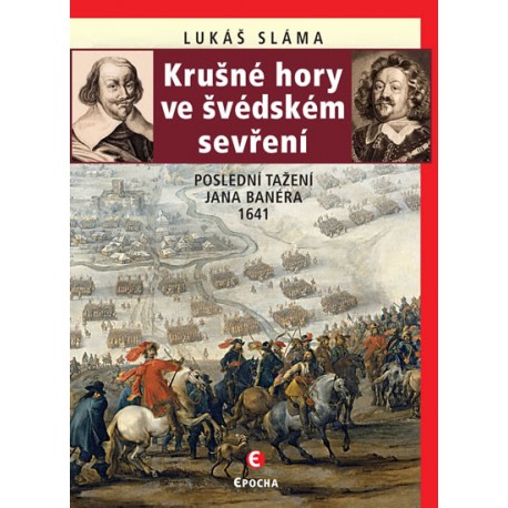 Krušné hory ve švédském sevření Poslední tažení Jana Banéra 1641