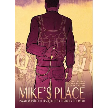 MIKE’S PLACE, Pravdivý příběh o lásce, blues a teroru v Tel Avivu