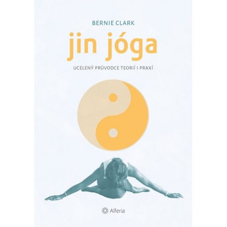 Jin jóga - Ucelený průvodce teorií i praxí