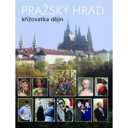 Pražský hrad - křižovatka dějin
