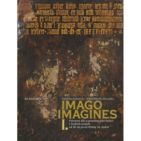 Imago, imagines - Výtvarné dílo a proměny jeho funkcí ve středověku v českých zemích I.+II.