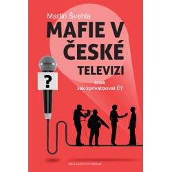 Mafie v České televizi aneb Jak zprivatizovat ČT