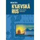 Kyjevská Rus - Dějiny, kultura, společnost