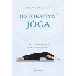 Restorativní jóga - Sestavy pro úlevu od bolesti a rovnováhu těla a duše