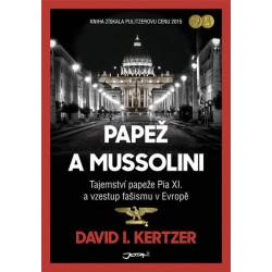 Papež a Mussolini - Tajemství papeže Pia XI. a vzestup fašismu v Evropě