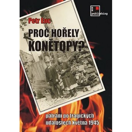 Proč hořely Konětopy? - Pátrání po tragických událostech května 1945