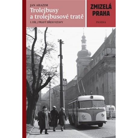Zmizelá Praha - Trolejbusy a trolejbusové tratě