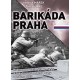 Barikáda Praha - Hrdinové z pražských barikád a zákulisí osvobození Prahy v květnu 1945