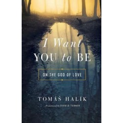 I Want You to Be : On the God of Love