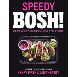 Speedy BOSH! : Over 100 Quick and Easy Plant-Based Meals in 30 Minutes