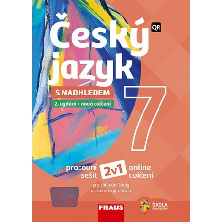 Český jazyk 7 s nadhledem pro ZŠ a víceletá gymnázia - Hybridní pracovní sešit 2v1