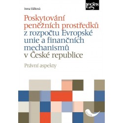 Poskytování peněžních prostředků z rozpočtu Evropské unie a finančních mechanismů v České republice - Právní aspekty