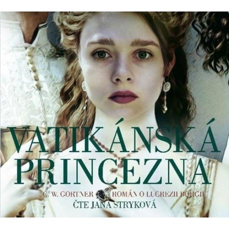 Vatikánská princezna - Román o Lucrezii Borgii - CDmp3 (Čte Jana Stryková)