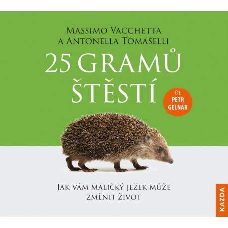 25 gramů štěstí - Jak vám maličký ježek může změnit život - CDm3 (Čte Petr Gelnar)
